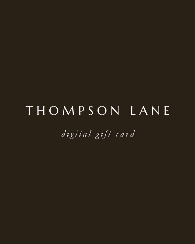 Digital Gift Card - THOMPSON LANE